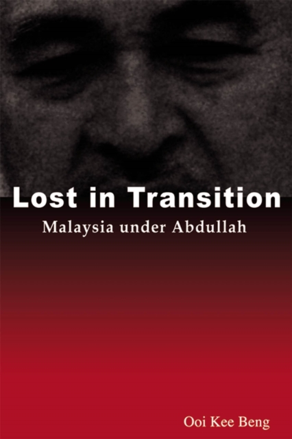 Lost in Transition : Malaysia Under Abdullah, Paperback / softback Book