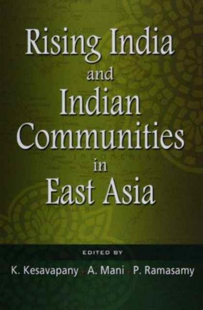 Rising India and Indian Communities in East Asia, Paperback / softback Book