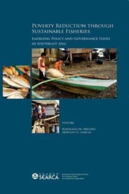 Poverty Reduction Through Sustainable Fisheries : Emerging Policy and Governance Issues in Southeast Asia, Hardback Book