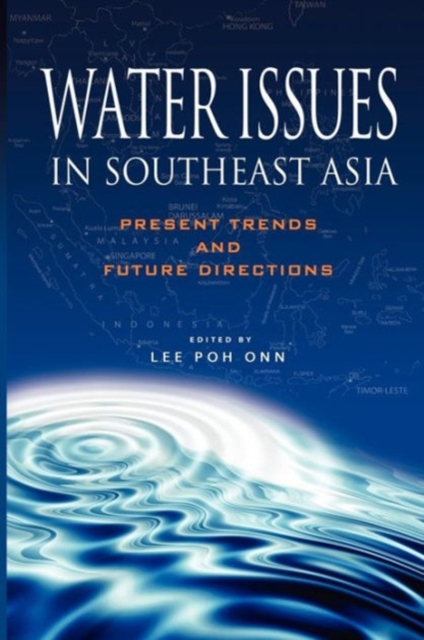 Water Issues in Southeast Asia : Present Trends and Future Directions, Paperback / softback Book
