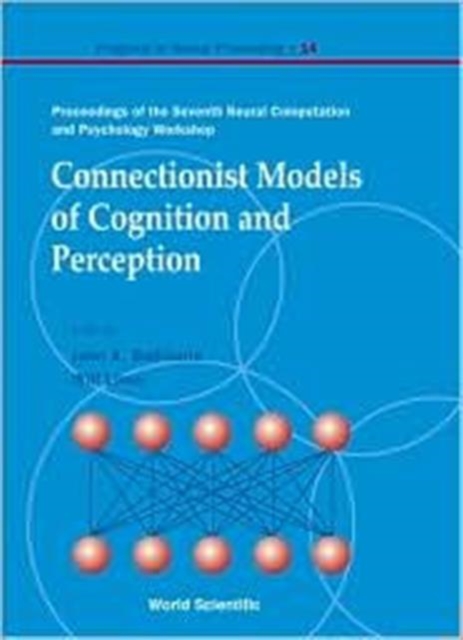 Connectionist Models Of Cognition And Perception - Proceedings Of The Seventh Neural Computation And Psychology Workshop, Hardback Book
