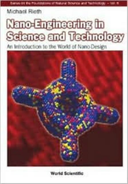 Nano-engineering In Science And Technology: An Introduction To The World Of Nano-design, Hardback Book