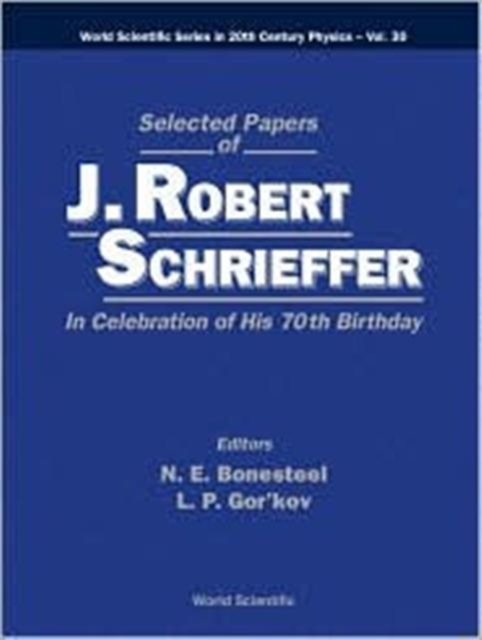 Selected Papers Of J Robert Schrieffer In Celebration Of His 70th Birthday, Hardback Book