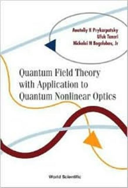 Quantum Field Theory With Application To Quantum Nonlinear Optics, Paperback / softback Book