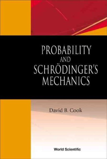 Probability And Schrodinger's Mechanics, Hardback Book