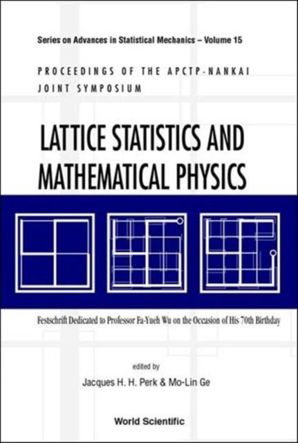 Lattice Statistics And Mathematical Physics: Festschrift Dedicated To Professor Fa-yueh Wu On The Occasion Of His 70th Birthday, Proceedings Of Apctp-nankai Joint Symposium, Hardback Book