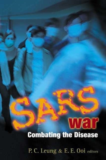 Sars War: Combating The Disease, Hardback Book