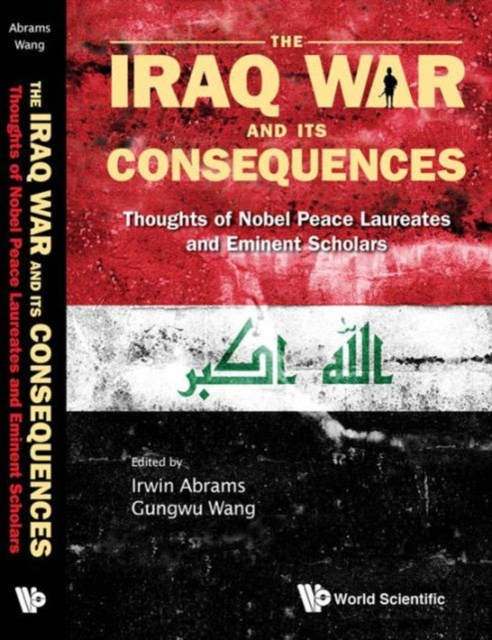 Iraq War And Its Consequences, The: Thoughts Of Nobel Peace Laureates And Eminent Scholars, Hardback Book