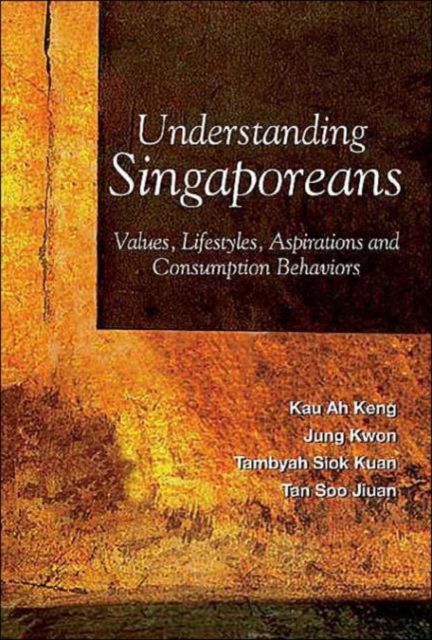 Understanding Singaporeans: Values, Lifestyles, Aspirations And Consumption Behaviors, Hardback Book