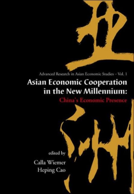 Asian Economic Cooperation In The New Millennium: China's Economic Presence, Hardback Book