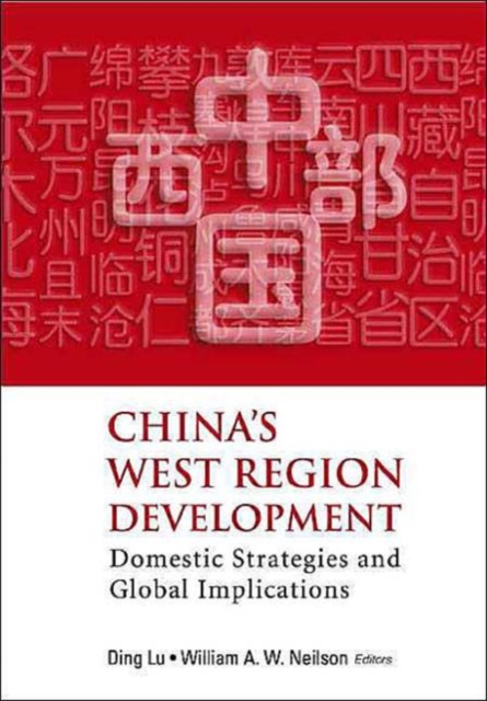 China's West Region Development: Domestic Strategies And Global Implications, Hardback Book