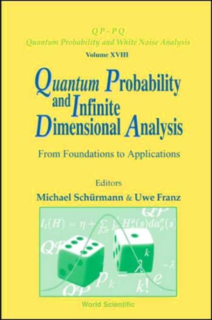Quantum Probability And Infinite Dimensional Analysis: From Foundations To Appllications, Hardback Book