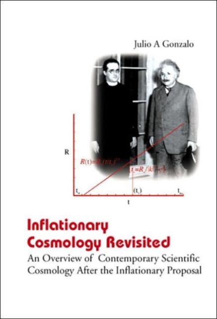 Inflationary Cosmology Revisited: An Overview Of Contemporary Scientific Cosmology After The Inflationary Proposal, Hardback Book