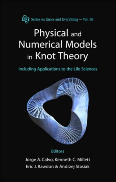 Physical And Numerical Models In Knot Theory: Including Applications To The Life Sciences, Hardback Book