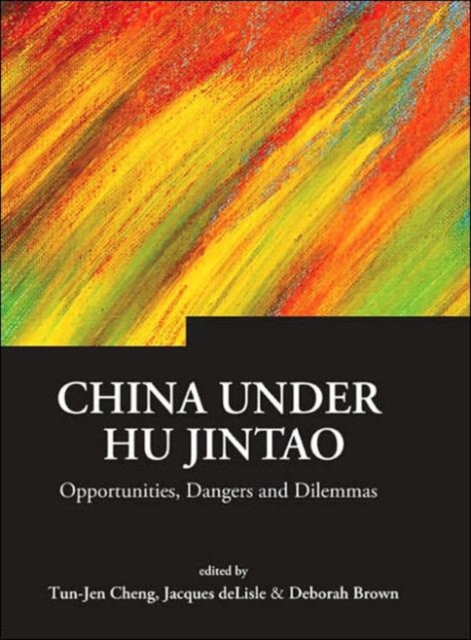 China Under Hu Jintao: Opportunities, Dangers, And Dilemmas, Hardback Book