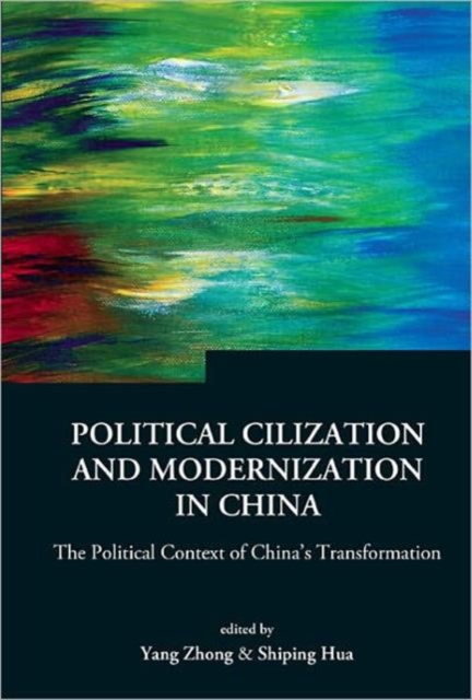 Political Civilization And Modernization In China: The Political Context Of China's Transformation, Hardback Book