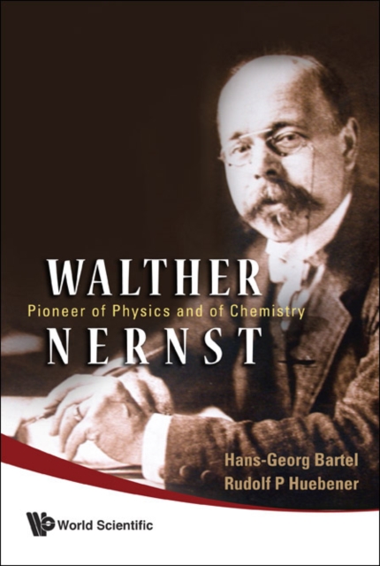 Walther Nernst: Pioneer Of Physics, And Of Chemistry, Hardback Book