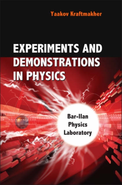 Experiments And Demonstrations In Physics: Bar-ilan Physics Laboratory, Hardback Book
