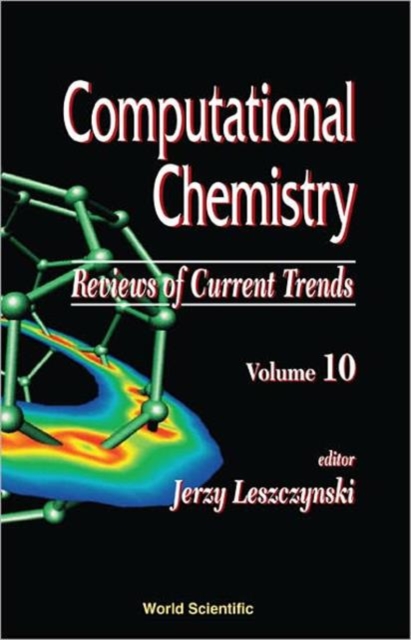Computational Chemistry: Reviews Of Current Trends, Vol. 10, Hardback Book