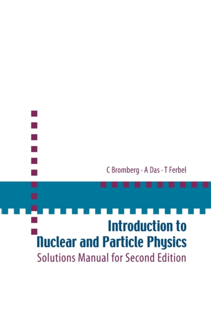 Introduction To Nuclear And Particle Physics: Solutions Manual For Second Edition Of Text By Das And Ferbel, Paperback / softback Book