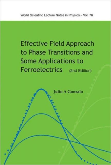 Effective Field Approach To Phase Transitions And Some Applications To Ferroelectrics (2nd Edition), Hardback Book