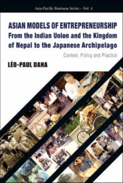 Asian Models Of Entrepreneurship -- From The Indian Union And The Kingdom Of Nepal To The Japanese Archipelago: Context, Policy And Practice, Hardback Book