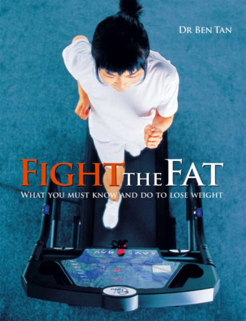 Fight the Fat : What You Must Know and Do to Lose Weight, Paperback / softback Book