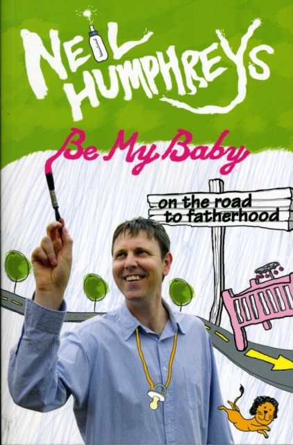 Be My Baby : On the Road to Fatherwood, Paperback / softback Book