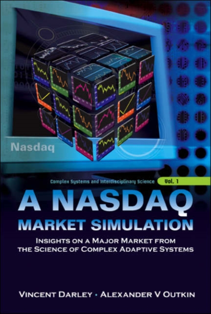 Nasdaq Market Simulation, A: Insights On A Major Market From The Science Of Complex Adaptive Systems, Hardback Book