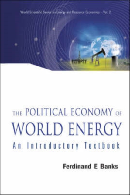 Political Economy Of World Energy, The: An Introductory Textbook, Hardback Book