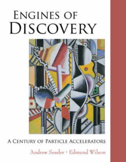 Engines Of Discovery: A Century Of Particle Accelerators, Paperback / softback Book
