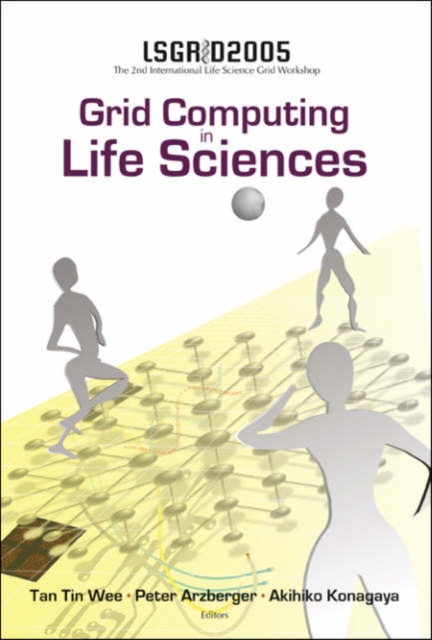 Grid Computing In The Life Science - Proceedings Of The 2nd International Life Science Grid Workshop, Lsgrid 2005, Hardback Book