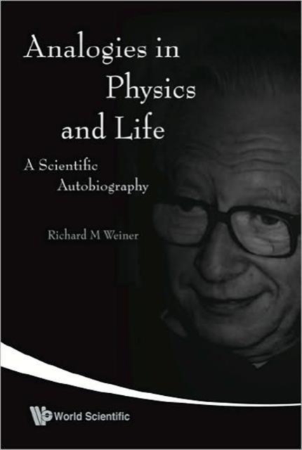 Analogies In Physics And Life: A Scientific Autobiography, Hardback Book