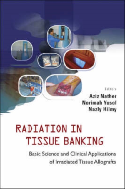 Radiation In Tissue Banking: Basic Science And Clinical Applications Of Irradiated Tissue Allografts, Hardback Book