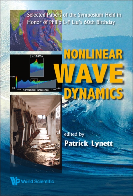 Nonlinear Wave Dynamics: Selected Papers Of The Symposium Held In Honor Of Philip L-f Liu's 60th Birthday, Hardback Book