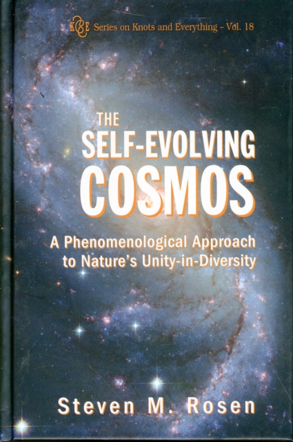 Self-evolving Cosmos, The: A Phenomenological Approach To Nature's Unity-in-diversity, Hardback Book