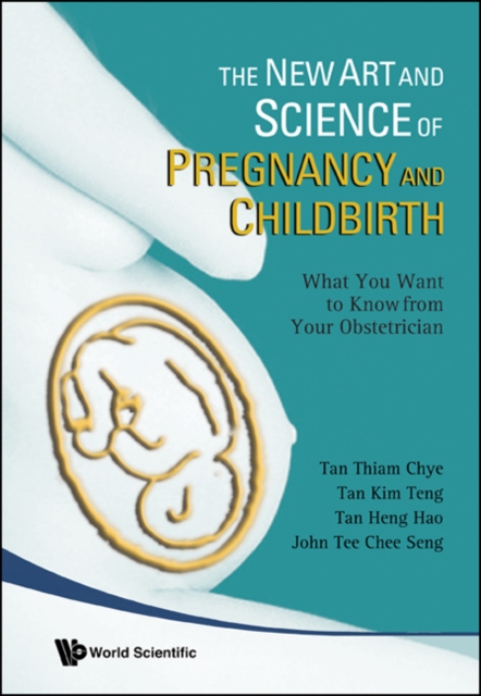 New Art And Science Of Pregnancy And Childbirth, The: What You Want To Know From Your Obstetrician, Hardback Book