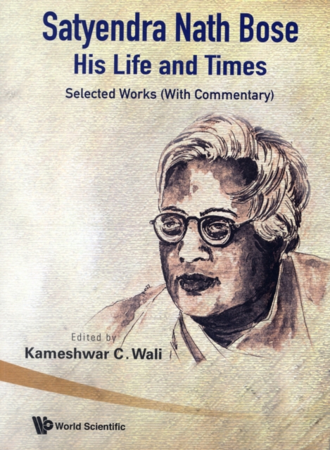 Satyendra Nath Bose -- His Life And Times: Selected Works (With Commentary), Paperback / softback Book