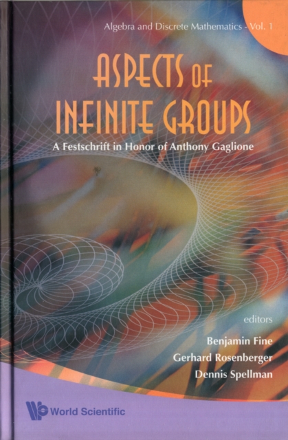 Aspects Of Infinite Groups: A Festschrift In Honor Of Anthony Gaglione, Hardback Book