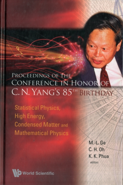 Proceedings Of The Conference In Honor Of C N Yang's 85th Birthday: Statistical Physics, High Energy, Condensed Matter And Mathematical Physics, Hardback Book