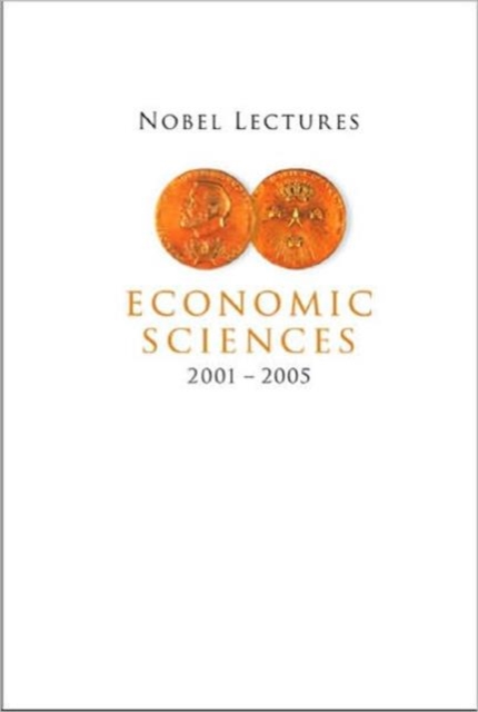 Nobel Lectures In Economic Sciences (2001-2005), Hardback Book