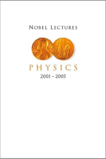 Nobel Lectures In Physics (2001-2005), Hardback Book