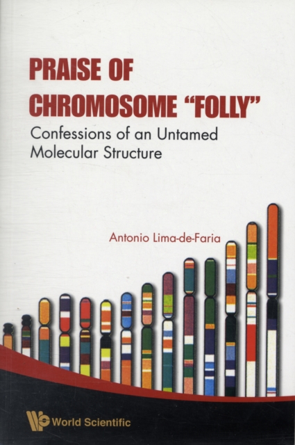Praise Of Chromosome "Folly": Confessions Of An Untamed Molecular Structure, Paperback / softback Book