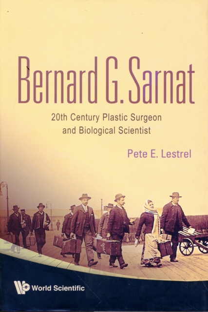 Bernard G Sarnat: 20th Century Plastic Surgeon And Biological Scientist, Hardback Book