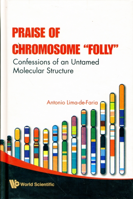 Praise Of Chromosome "Folly": Confessions Of An Untamed Molecular Structure, Hardback Book