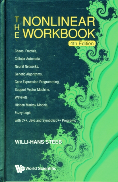 Nonlinear Workbook, The: Chaos, Fractals, Cellular Automata, Neural Networks, Genetic Algorithms, Gene Expression Programming, Support Vector Machine, Wavelets, Hidden Markov Models, Fuzzy Logic With, Hardback Book