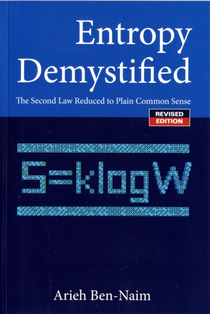 Entropy Demystified: The Second Law Reduced To Plain Common Sense (Revised Edition), Paperback / softback Book