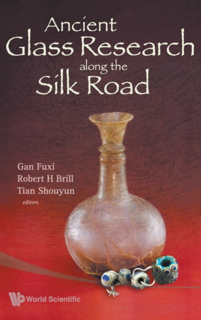 Ancient Glass Research Along The Silk Road, Hardback Book