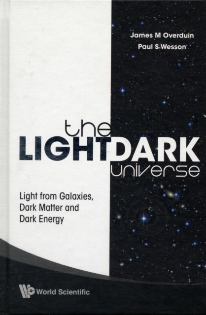 Light/dark Universe, The: Light From Galaxies, Dark Matter And Dark Energy, Hardback Book