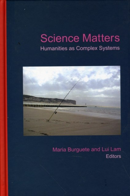Science Matters: Humanities As Complex Systems, Hardback Book